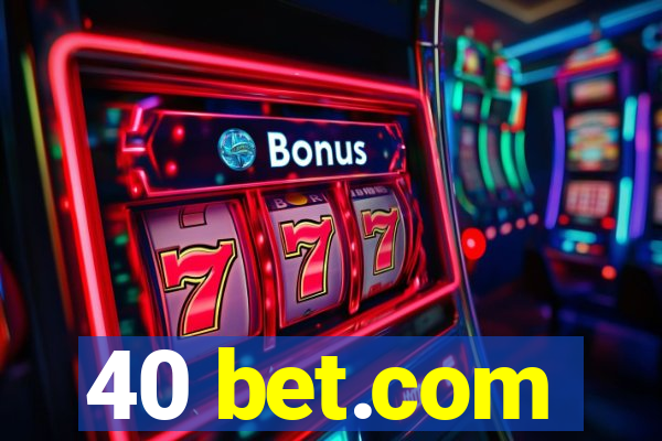 40 bet.com